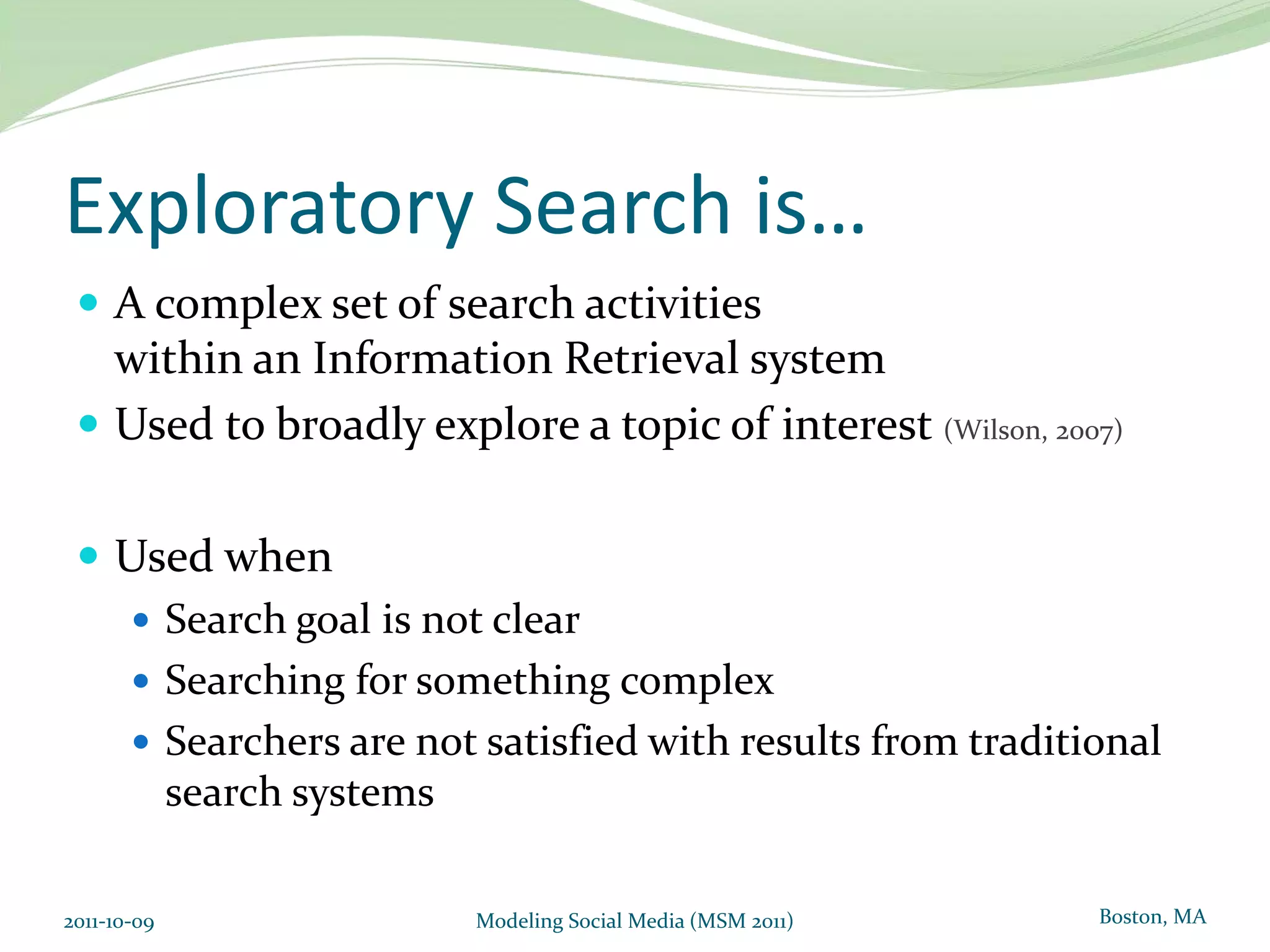 AgendaIntroductionDefinitionsExploratory SearchSocial TaggingProposed Hedonic ModelMethodResults and ImplicationsStudy Limitations and Future Research2011-10-09Modeling Social Media (MSM 2011)