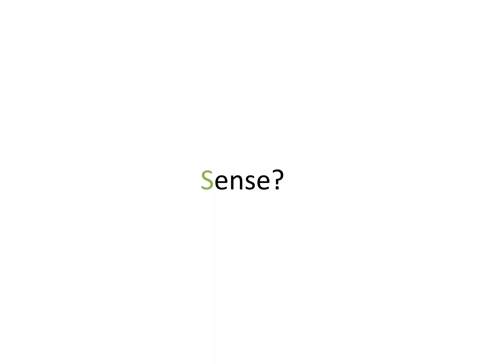Sense?
 