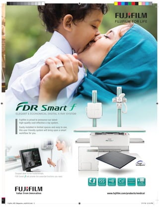 5
FUJIFILM FOR LIFE
ELEGANT & ECONOMICAL DIGITAL X-RAY SYSTEM
Fujifilm is proud to announce our latest
high-quality cost-e...