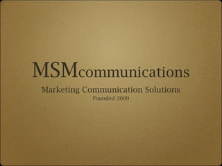 MSM communications ,[object Object],[object Object]