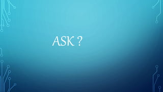 ASK ?
 
