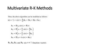 Multivariate R-K Methods
Then, the above algorithm can be modified as follows
 