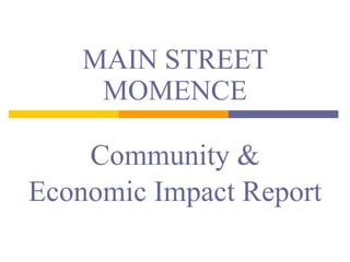 Community & Economic Impact Report MAIN STREET MOMENCE 