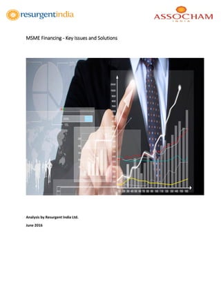MSME Financing - Key Issues and Solutions
Analysis by Resurgent India Ltd.
June 2016
 