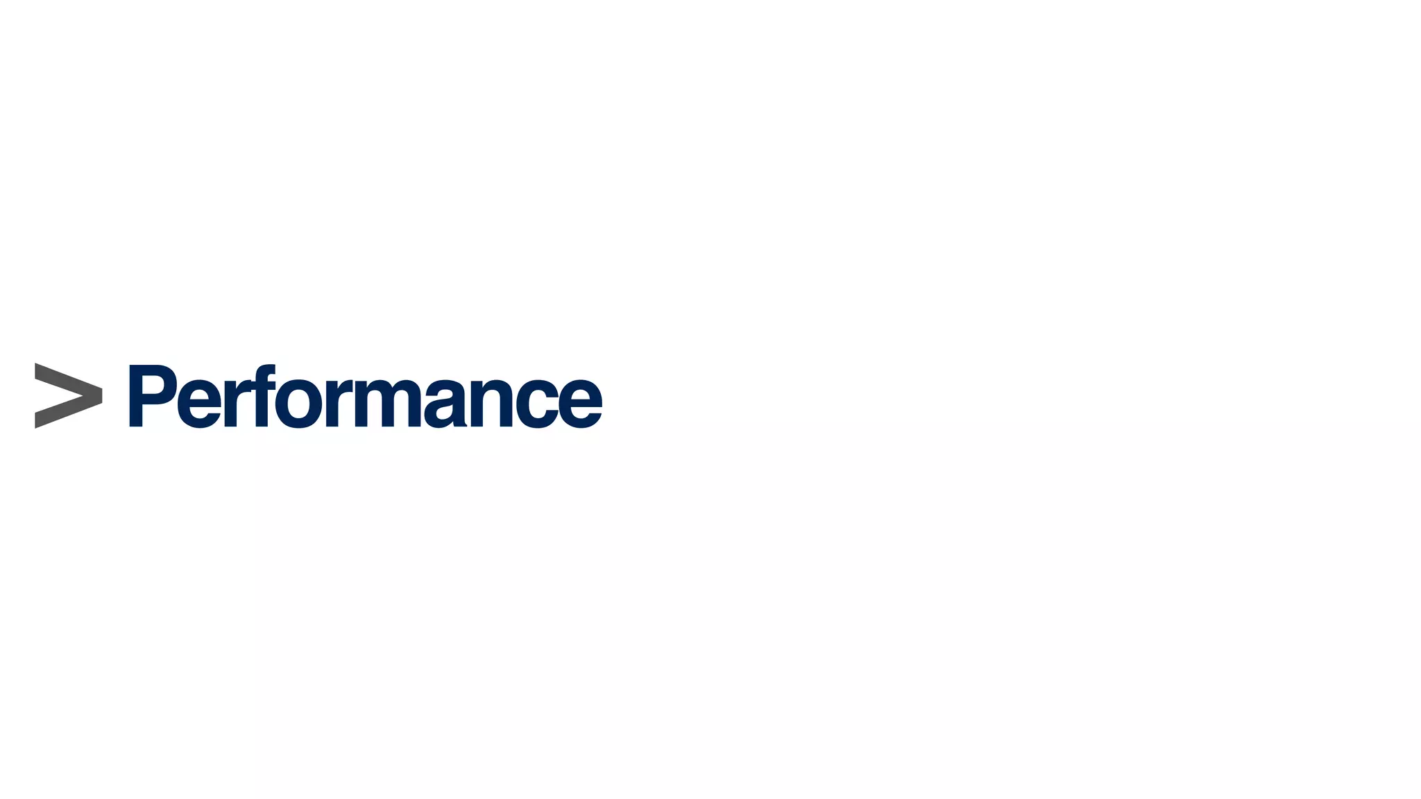 > Performance
 