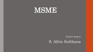 MSME
Subject Expert
S. Afrin Sulthana
 