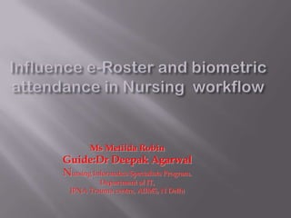 Ms Metilda Robin
Guide:Dr Deepak Agarwal
Nursing Informatics Specialists Program,
Department of IT,
JPNA Trauma centre, AIIMS, N Delhi
 