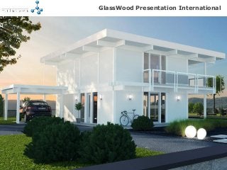 1
GlassWood Presentation International
 