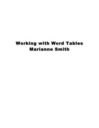 Working with Word Tables
    Marianne Smith
 