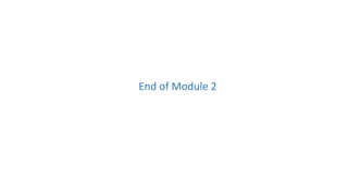 End of Module 2
 