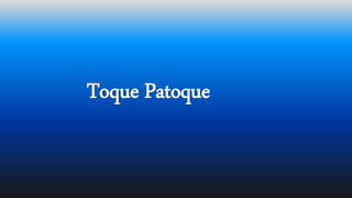 Toque Patoque