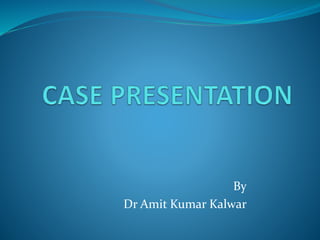 By
Dr Amit Kumar Kalwar
 