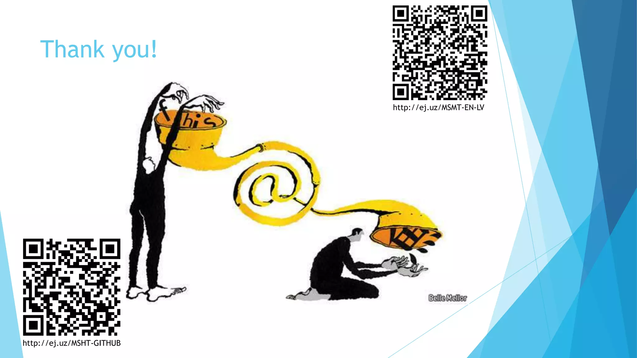 Thank you!
http://ej.uz/MSHT-GITHUB
http://ej.uz/MSMT-EN-LV
 