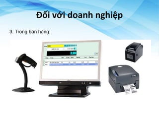 Đối với doanh nghiệp
3. Trong bán hàng:
 