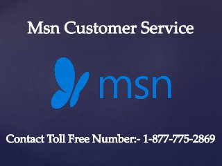 MSN Technical service. 1-877-775-2869