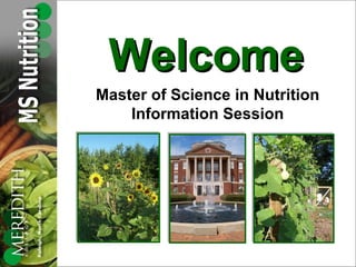 Welcome Master of Science in Nutrition Information Session 