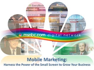 MSNBC-  Mobile Marketing Harnessing the Power of the Small Screen