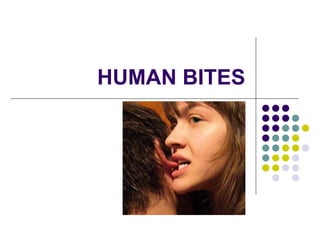 HUMAN BITES
 