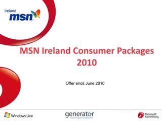 MSN Ireland Consumer Packages 2010 Offer ends June 2010 