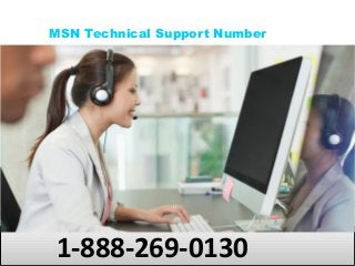 MSN Technical Support Number 
1-888-269-0130
 