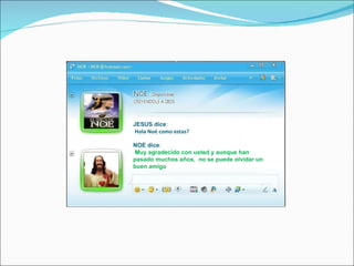JESUS dice :   Hola Noé como estas? NOE dice :   Muy agradecido con usted y aunque han pasado muchos años,  no se puede olvidar un buen amigo 