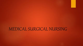 MEDICAL SURGICAL NURSING
 