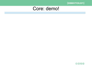 Core: demo!
 