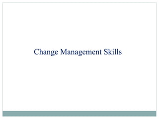 Change Management Skills
 