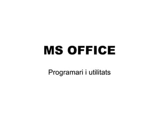 MS OFFICE Programari i utilitats 