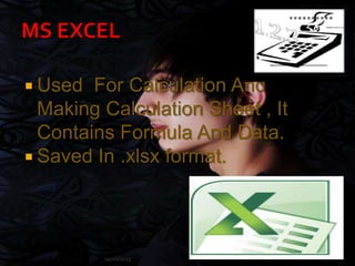  Used For Calculation And
Making Calculation Sheet , It
Contains Formula And Data.
 Saved In .xlsx format.
24/06/2013
 