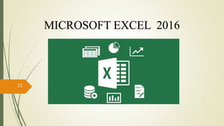 11
MICROSOFT EXCEL 2016
 