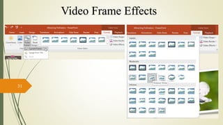 31
Video Frame Effects
 