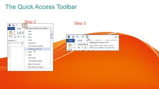 The Quick Access Toolbar
Step 2 Step 3
 