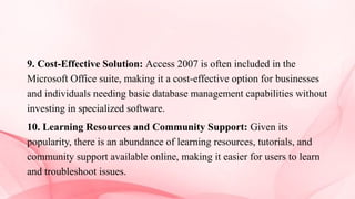 Microsoft Office Access 2007 is (RDBMS) developed by Microsoft. | PPTX