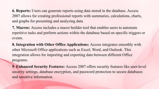 Microsoft Office Access 2007 is (RDBMS) developed by Microsoft. | PPTX