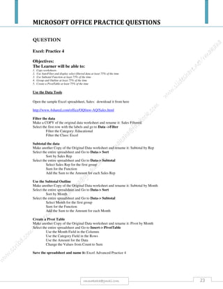 MICROSOFT OFFICE PRACTICE QUESTIONS
23rmmakaha@gmail.com
QUESTION
Type in the following spreadsheet, and format it to look like the sample below.
Instructions
1) Type in all text and numbers shown in the spreadsheet below.
2) Format all numbers with appropriate format's).
3) Center the spreadsheet heading "Mike's Lunch Bar" across the spreadsheet.
4) Format all text as displayed in the sample below.
5) Create formula's to display a total for each item in the Lunch Bar.
6) Create a formula to calculate the total sales for the Lunch Bar.
7) Apply all borders and shading (colour) shown in the sample below, feel free to experiment
with your own colour schemes.
 