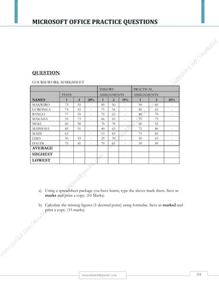 MICROSOFT OFFICE PRACTICE QUESTIONS
44rmmakaha@gmail.com
QUESTION
Instructions to download the file needed to perform this practice question.
Go to the web link below to download:
https://www.mediafire.com/?o8txx82f1b4gd49
 