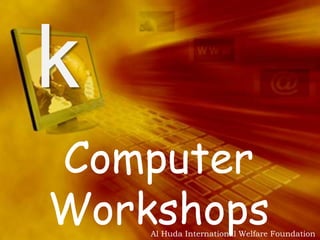 k Computer Workshops Al Huda International Welfare Foundation 