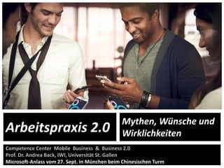 1
Competence Center Mobile Business & Business 2.0
Prof. Dr. Andrea Back, IWI, Universität St. Gallen
Microsoft-Anlass vom...