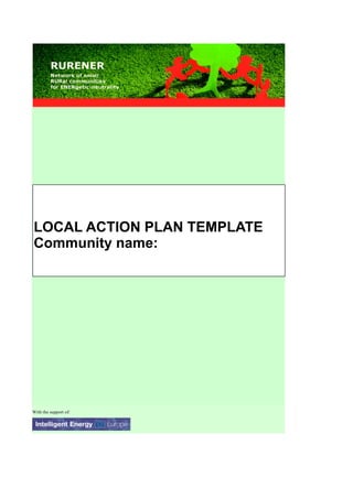 LOCAL ACTION PLAN TEMPLATE
Community name:




With the support of:
 