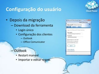 Configuração do usuárioDepois da migraçãoDownload da ferramentaLogin únicoConfiguração dos clientesOutlookOffice ComunicatorOutlookRestart manualImportar e editarregras