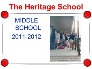The Heritage School MIDDLE SCHOOL 2011-2012 