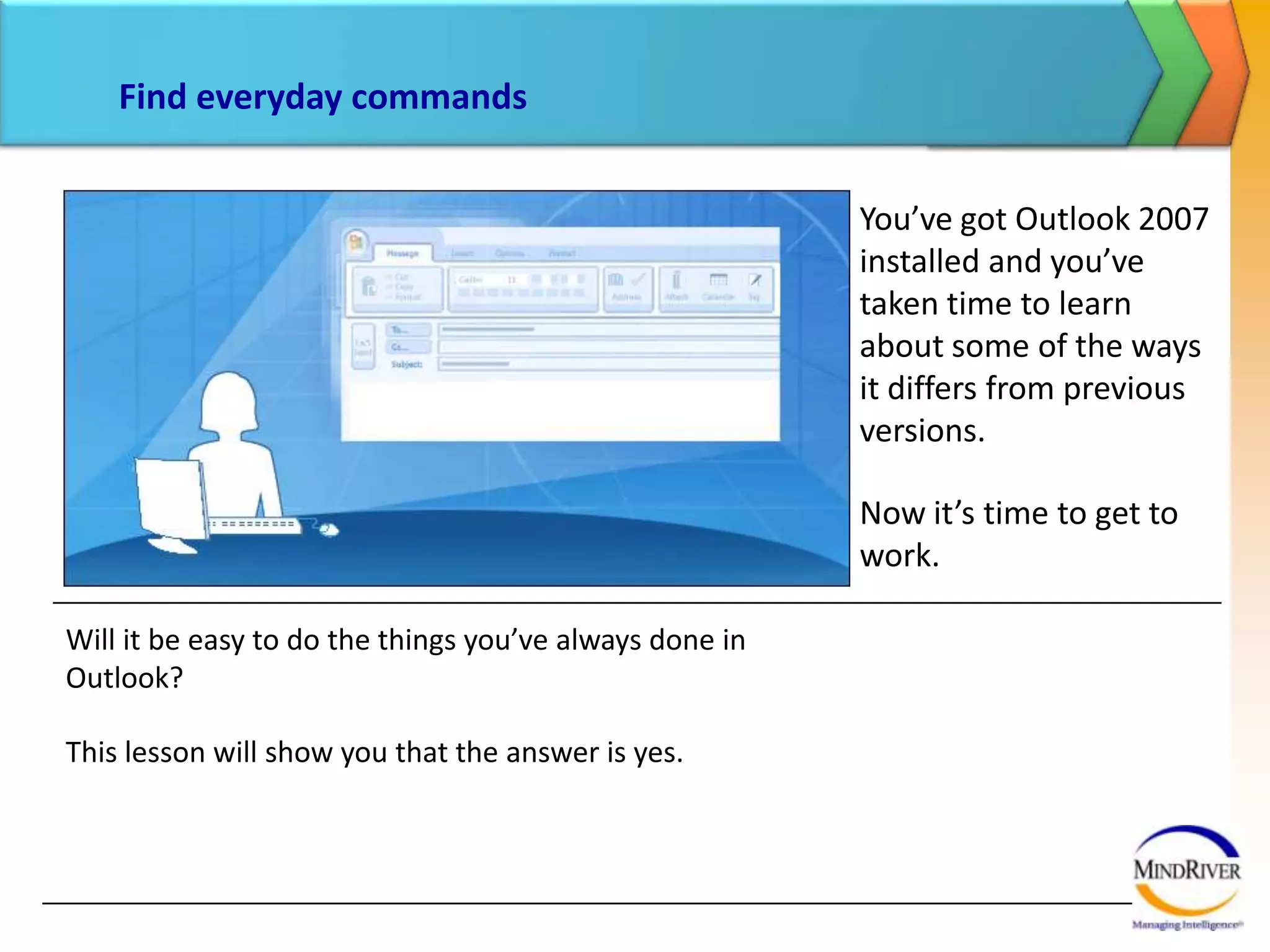 Create a new messageIt’s time to write and send your first e-mail message using the new Outlook.What do you need to know? For starters, some things haven’t changed.The first thing you need to know to get started is that you don’t need to know anything new. All of the old ways to start a new message still work. In a new message, first get oriented to the Ribbon. The Message tab is on top, with the commands you’re most likely to use every time you create and send a message.