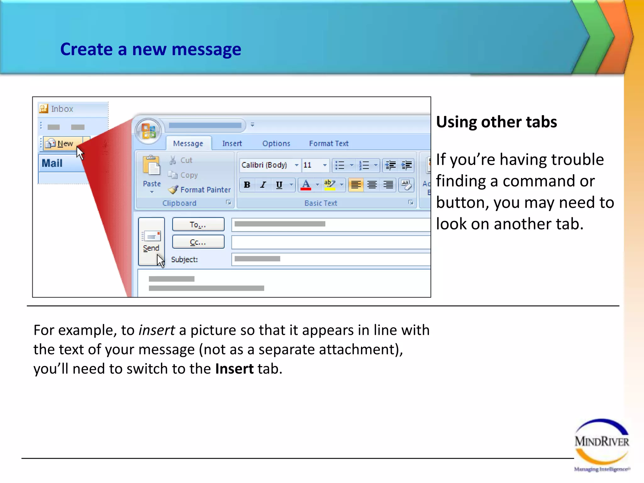 Use the Address Book to add recipientsDo you use the Address Book to add names to the To, Cc, and Bcc fields?You’ll find the Address Book command on the Message tab. 