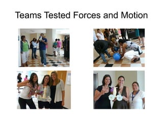 Teams Tested Forces and Motion 