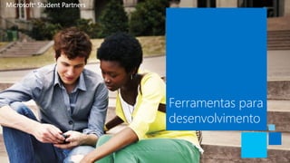 Ferramentas para
desenvolvimento

 