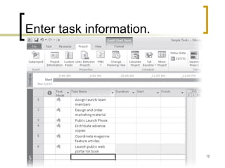 Enter task information.




                          12
 