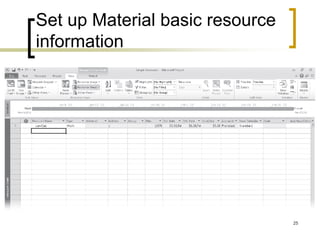 Set up Material basic resource
information




                                 25
 