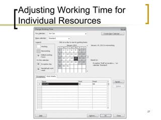 Adjusting Working Time for
Individual Resources




                             27
 