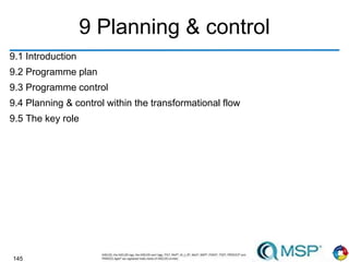 145
9 Planning & control
9.1 Introduction
9.2 Programme plan
9.3 Programme control
9.4 Planning & control within the transformational flow
9.5 The key role
 